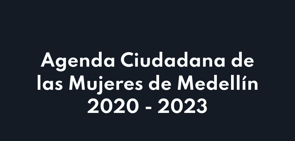 Agenda ciudadana de las mujeres de Medellín 2020 – 2023